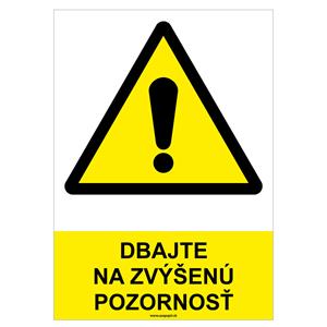 Dbajte na zvýšenú pozornosť- bezpečnostná tabuľka, plast 0,5 mm - A4