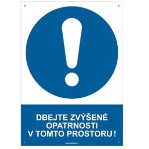 DBEJTE ZVÝŠENÉ OPATRNOSTI V TOMTO PROSTORU! - bezpečnostní tabulka s dírkami, plast A4, 2 mm