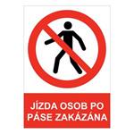 JÍZDA OSOB PO PÁSE ZAKÁZÁNA - bezpečnostní tabulka, samolepka A4