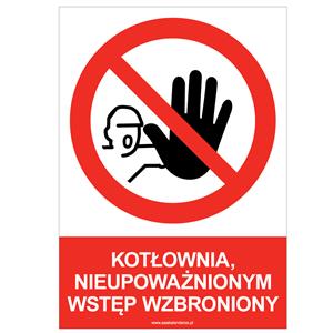 KOTŁOWNIA, NIEUPOWAŻNIONYM WSTĘP WZBRONIONY - znak BHP, naklejka A5