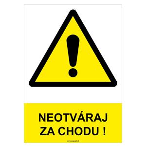 Neotváraj za chodu! - bezpečnostná tabuľka, samolepka A4