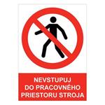 Nevstupuj do pracovného priestoru stroja - bezpečnostná tabuľka , samolepka A4