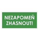 NEZAPOMEŇ ZHASNOUT!, zelená, plast 2 mm 190x90 mm