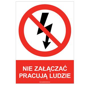 NIE ZAŁĄCZAĆ PRACUJĄ LUDZIE - znak BHP, naklejka A5