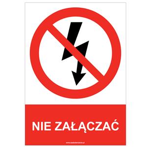 NIE ZAŁĄCZAĆ - znak BHP, płyta PVC A4, 2 mm