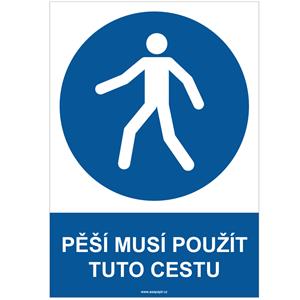 PĚŠÍ MUSÍ POUŽÍT TUTO CESTU - bezpečnostní tabulka, samolepka A4