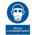 PRACUJ V OCHRANNÉ MASCE - bezpečnostní tabulka, plast A4, 2 mm