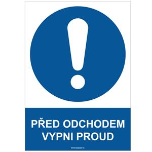 PŘED ODCHODEM VYPNI PROUD - bezpečnostní tabulka, plast A4, 2 mm