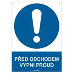 PŘED ODCHODEM VYPNI PROUD - bezpečnostní tabulka s dírkami, plast A4, 2 mm