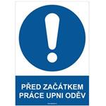 PŘED ZAČÁTKEM PRÁCE UPNI ODĚV - bezpečnostní tabulka, plast A4, 2 mm