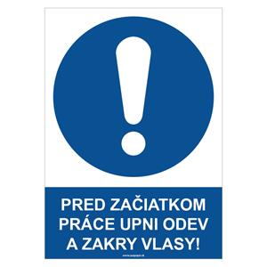 Pred začiatkom práce si pozapínaj odev a zakry vlasy! - bezpečnostná tabuľka, samolepka A4