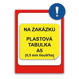 TABULKA NA ZAKÁZKU - plast 0,5 mm, A5