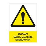 UWAGA! DŹWIG ZDALNIE STEROWANY - znak BHP, płyta PVC A4, 0,5 mm