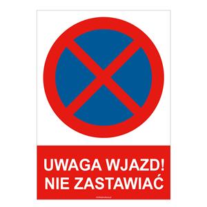 UWAGA WJAZD! NIE ZASTAWIAĆ - znak BHP, naklejka A4