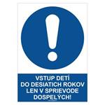 Vstup detí do desiatich rokov len v sprievode dospelých! - bezpečnostná tabuľka, plast 2 mm - A4