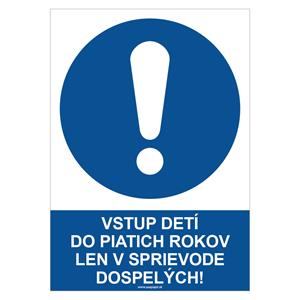 Vstup detí do piatich rokov len v sprievode dospelých! - bezpečnostná tabuľka, samolepka A4