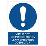 Vstup detí do piatich rokov len v sprievode dospelých! - bezpečnostná tabuľka, samolepka A4
