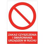 ZAKAZ CZYSZCZENIA I SMAROWANIA URZĄDZEŃ W RUCHU - znak BHP, naklejka A5