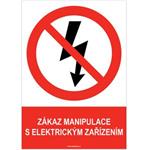 ZÁKAZ MANIPULACE S ELEKTRICKÝM ZAŘÍZENÍM - bezpečnostní tabulka, plast A4, 0,5 mm