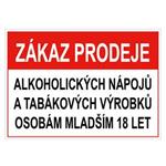 Zákaz prodeje alk. nápojů a tab. výrobků ml. 18 - bezpečnostní tabulka, plast 0,5 mm, A5