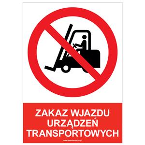 ZAKAZ WJAZDU URZĄDZEŃ TRANSPORTOWYCH - znak BHP, naklejka A5