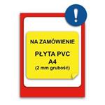 ZNAK NA INDYWIDUALNE ZAMÓWIENIE - znak BHP, płyta PVC A4, 2 mm