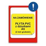 ZNAK NA INDYWIDUALNE ZAMÓWIENIE - znak BHP, płyta PVC z dziurkami A5, 2 mm